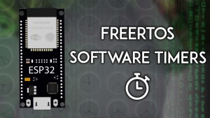 ESP32 FreeRTOS Software Timers, Timer Interrupts