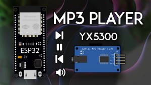 ESP32 Guide YX5300 YX6300 MP3 Player Arduino IDE