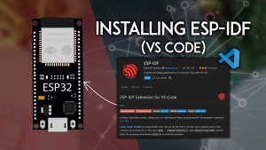 Install ESP-IDF Extension for ESP32 on VS Code (Windows, Mac OS X, Linux)