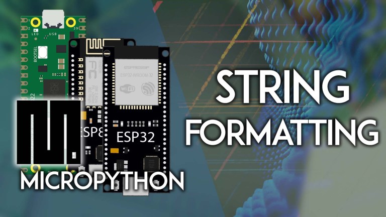MicroPython String Formatting - 3 Different Ways Raspberry Pi Pico ESP32 ESP8266 NodeMCU